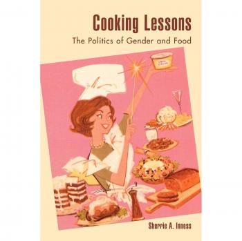 Cooking Lessons : The Politics of Gender and Food