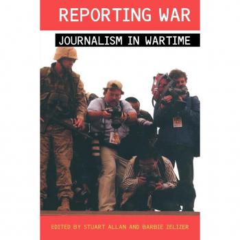 Routledge N. Y. Reporting War : Journalism in Wartime