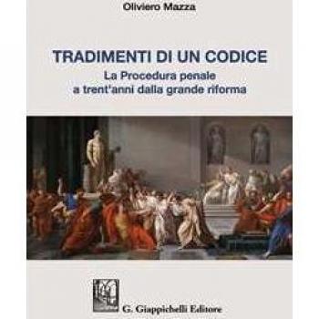 Tradimenti di un codice. La procedura penale a trent'anni dalla g... Oliviero Mazza
