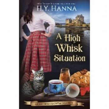 H.Y. Hanna A High Whisk Situation (Oxford Tearoom Mysteries ~ Book 12): A Traditional Mystery British Whodunit Cozy Crime Set In Scotland: The Oxford Tearoom Mysteries - Book 12