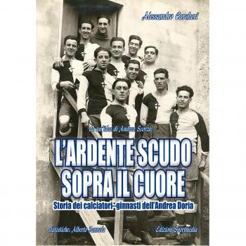 L' ardente scudo sopra il cuore. Storia dei calciatori dell'Andrea Doria