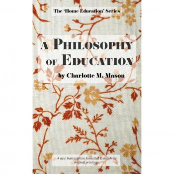 A Philosophy of Education (The Home Education Series, Band 6)