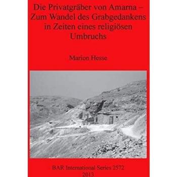 Die Privatgräber von Amarna - Zum Wandel des Grabgedankens in Zeiten eines religiösen Umbruchs