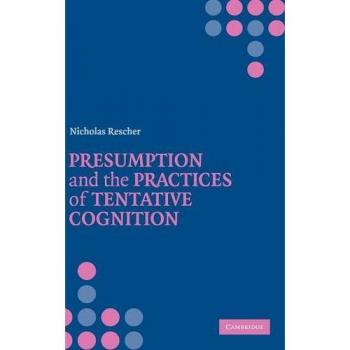 Presumption And the Practices of Tentative Cognition