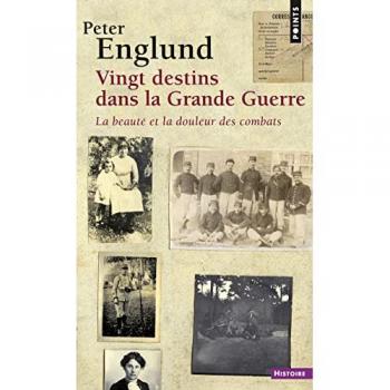 Vingt destins dans la Grande Guerre : La beauté et la douleur des combats