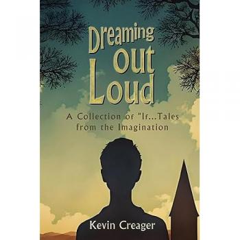 Dreaming Out Loud: A Collection of If... Tales from the Imagination