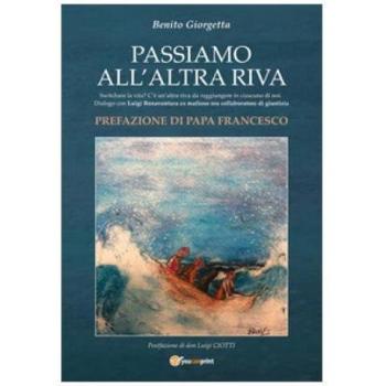 Passiamo all'altra riva. Switchare la vita? C'è un'altra riva da raggiungere in ciascuno di noi. Dialogo con Luigi Bonaventura ex mafioso ora collaboratore di giustizia