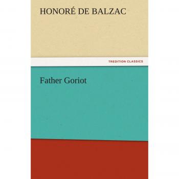 Father Goriot (TREDITION CLASSICS)