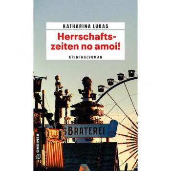 Lukas, Katharina: Herrschaftszeiten no amoi!