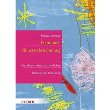 Handbuch der Sinneswahrnehmung: Grundlagen einer ganzheitlichen Bildung und Erziehung