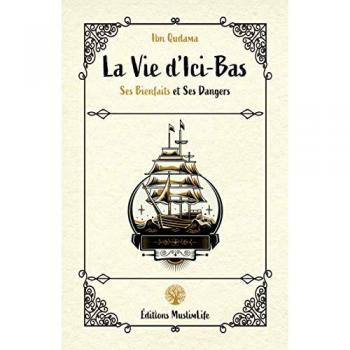 La vie d'ici-bas : ses bienfaits et ses dangers