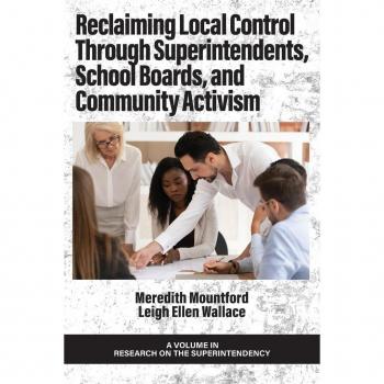 Reclaiming Local Control Through Superintendents School Boards and Community Activism