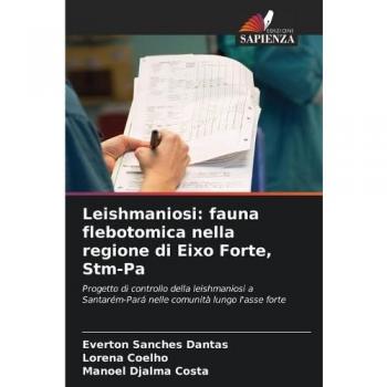 Sanches Dantas, Everton: Leishmaniosi: fauna flebotomica nella regione di Eixo Forte, Stm-Pa