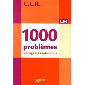 CLR 1000 problèmes CM - Corrigés - Ed.2010