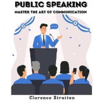 Public Speaking: Master the Art of Communication