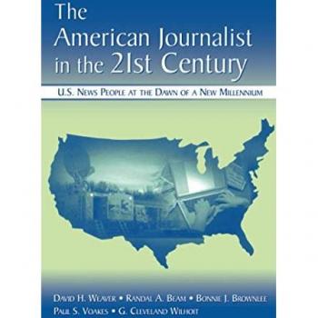 The American Journalist in the 21st Century - David H. Weaver