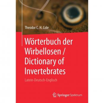 Wörterbuch der Wirbellosen / Dictionary of Invertebrates: Latein-Deutsch-Englisch