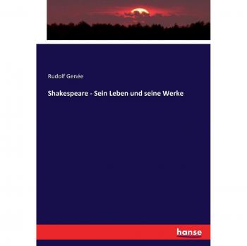 Shakespeare - Sein Leben und seine Werke