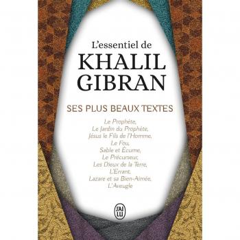 Khalil Gibran L'Essentiel De Kahlil Gibran : Ses Plus Beaux Textes