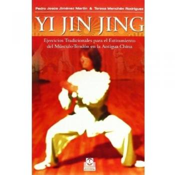 Yi Jin Jing. Ejercicios tradicionals para el estiramiento del músculo-tendón en la antigua China (Tapa blanda).