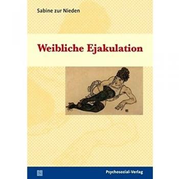 Weibliche Ejakulation: Variationen zu einem uralten Streit der Geschlechter