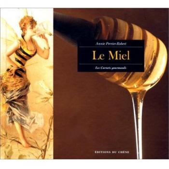 Annie Perrier-Robert Le Miel (Carnets Gourmands)