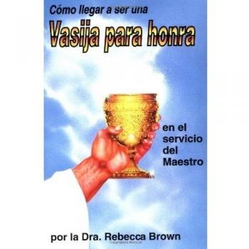 Como Llegar a Ser Una Vasija Para Honra Spanish Language Edition Becoming a Vessel of Honor Spanish by Brown Rebecca Brown