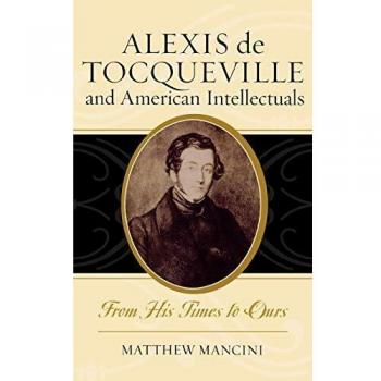 Alexis de Tocqueville and American Intellectuals: From His Times to Ours (American Intellectual Culture)