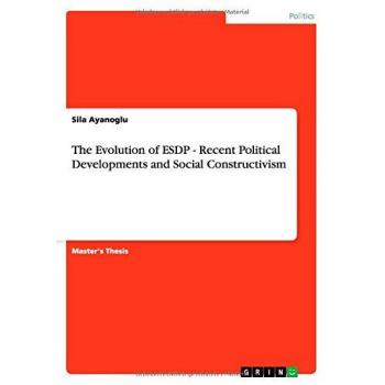 The Evolution of ESDP - Recent Political Developments and Social Constructivism: Magisterarbeit