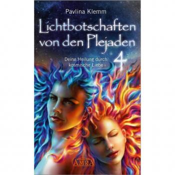 Lichtbotschaften von den Plejaden Band 4: Deine Heilung durch kosmische Liebe [von der SPIEGEL-Bestseller-Autorin]