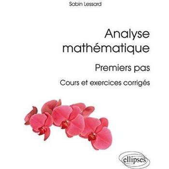 Analyse mathématique : premiers pas - Cours et exercices corrigés