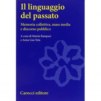 Il linguaggio del passato. Memoria collettiva, mass media e discorso pubblico