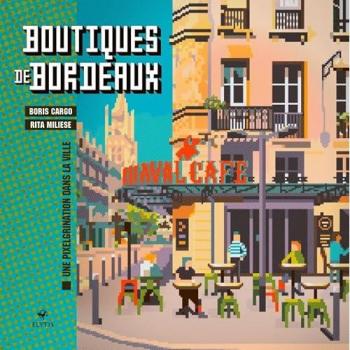 Boutiques de Bordeaux - Une pixelgrination dans la ville (Relié)