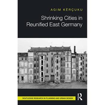 Shrinking Cities in Reunified East Germany (Routledge Research in Planning and Urban Design)