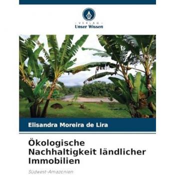Lira, Elisandra Moreira de: Ökologische Nachhaltigkeit ländlicher Immobilien