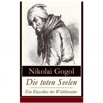Nikolai Gogol - Die toten Seelen - Ein Klassiker der Weltliteratur: Die Abenteuer Tschitschikows: Ein Roman über unmoralisches Gewinnstreben und Korruption - Preis vom 01.11.2024 05:49:45 h