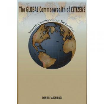 The Global Commonwealth of Citizens: Toward Cosmopolitan Democracy