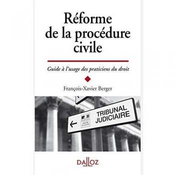 Réforme de la procédure civile - Guide à l'usage des praticiens