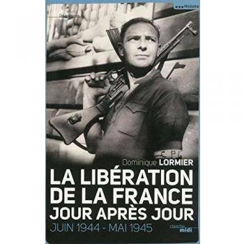 Dominique Lormier - La Libération de la France jour après jour : Juin 1944-mai 1945 - Preis vom 18.09.2025 05:07:49 h