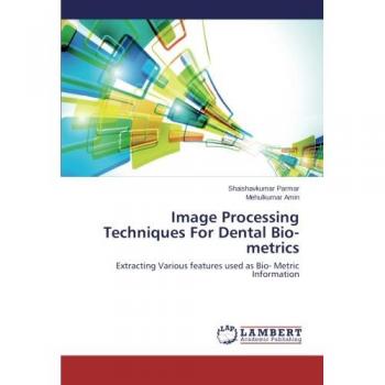 Image Processing Techniques For Dental Bio-metrics: Extracting Various features used as Bio- Metric Information