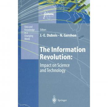 The Information Revolution: Impact on Science and Technology (Data and Knowledge in a Changing World)