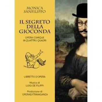 Il segreto della Gioconda. Opéra comique in quattro quadri