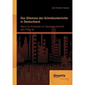 Das Dilemma des Schreibunterrichts in Deutschland: Wenn für Schreiben im Deutschunterricht kein Platz ist