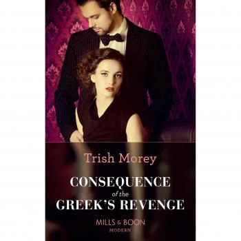 Consequence Of The Greek's Revenge (One Night With Consequences, Book 46) - [Version Originale]