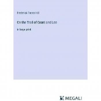 On the Trail of Grant and Lee: in large print