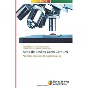 Atlas de Lesões Orais Comuns: Aspectos clínicos e Histopatológicos
