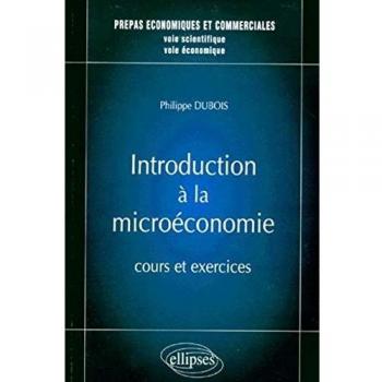 Introduction à la microéconomie: Cours et exercices