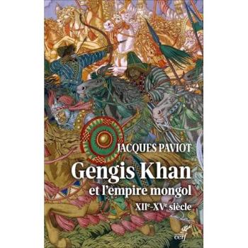 Gengis Khan et l'empire mongol : XIIe-XVe siècle