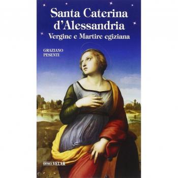 Santa Caterina d'Alessandria. Vergine e Martire egiziana