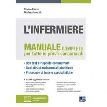L'infermiere. Manuale teorico-pratico per i concorsi e la formazi...